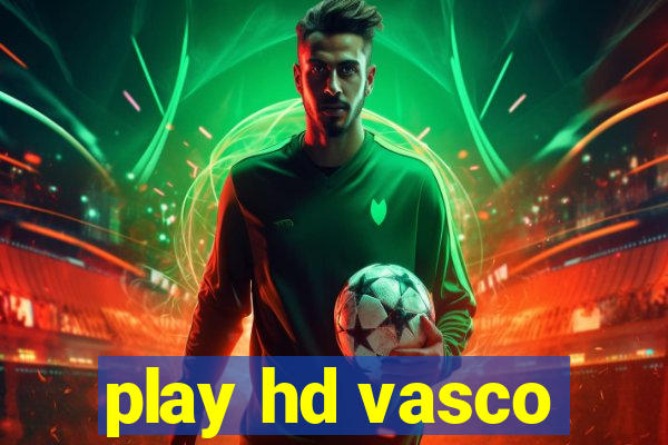 play hd vasco